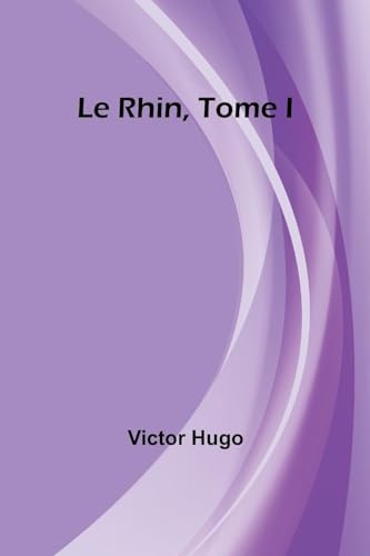 Le Rhin, Tome I von Alpha Edition